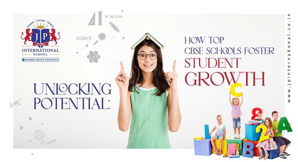 Unlocking Potential: How Top CBSE Schools Foster Student Growth
